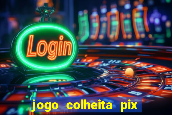 jogo colheita pix paga mesmo